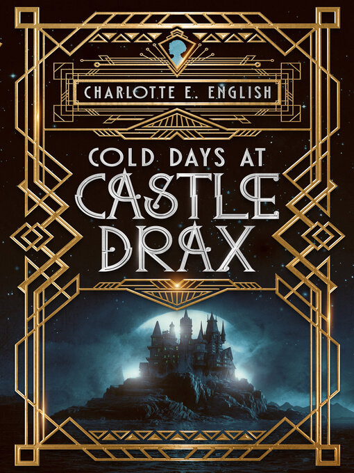 Title details for Cold Days at Castle Drax by Charlotte E. English - Available